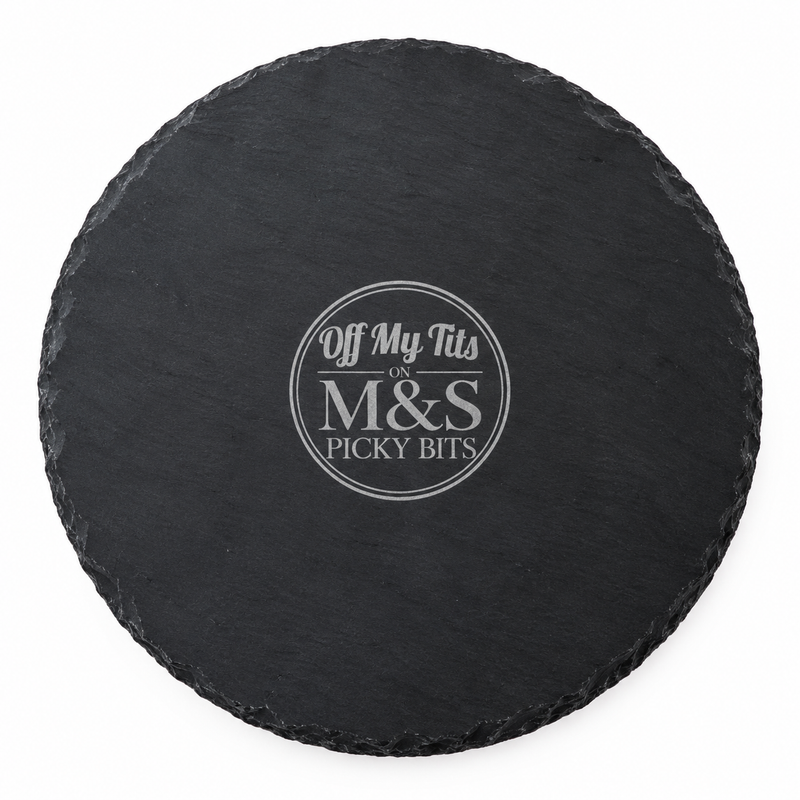 Off My Tits on M&S Picky Bits Round Engraved Slate Serving Board – 33cm