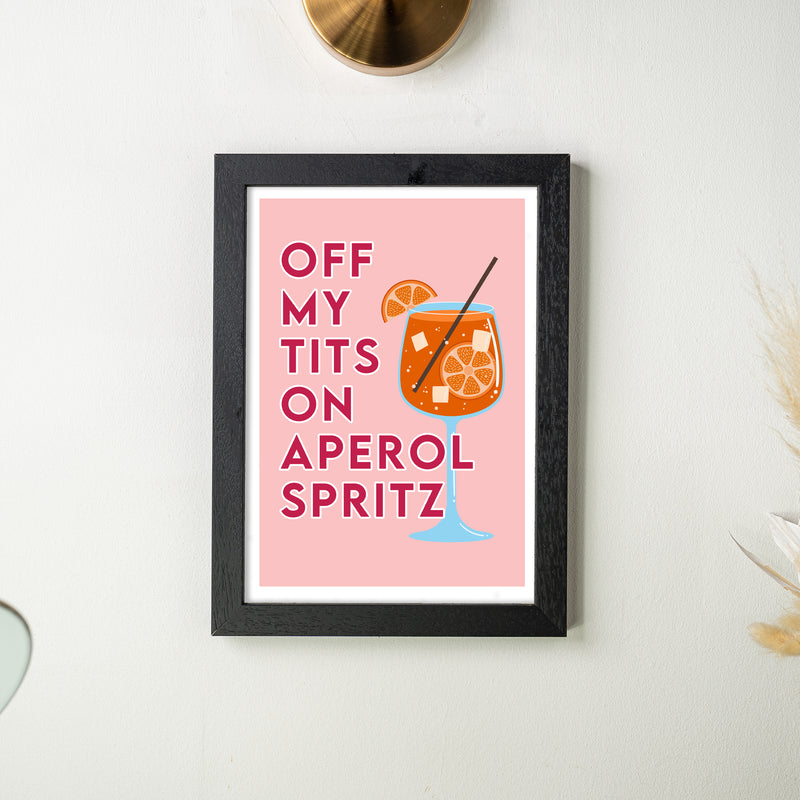 Off My Tits On Aperol Spritz” Wall Art Print – Funny Cocktail Quote Poster | Aperol Print Gift | Available Framed or Unframed