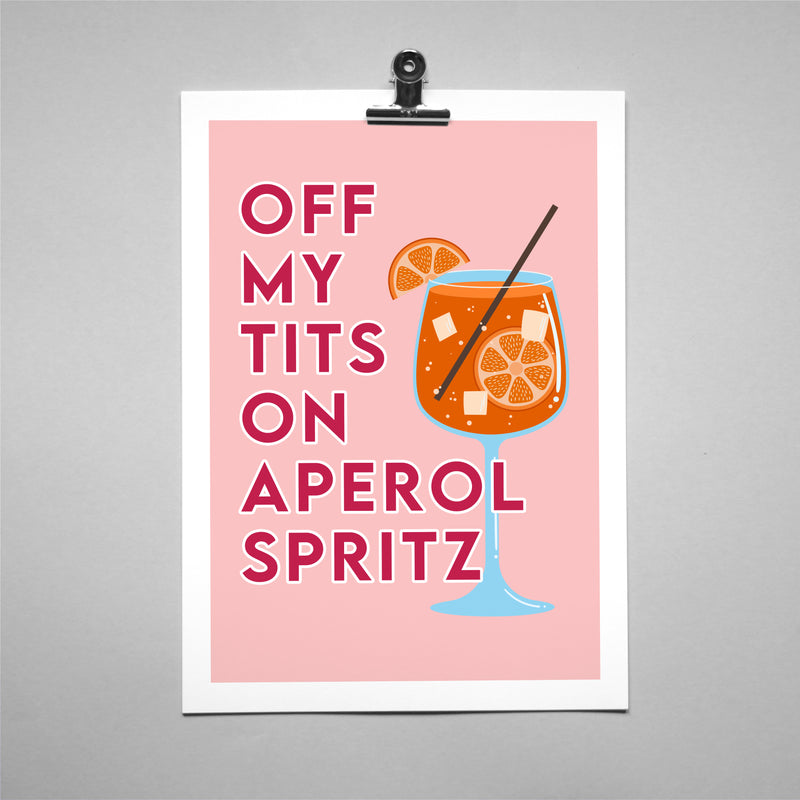 Off My Tits On Aperol Spritz” Wall Art Print – Funny Cocktail Quote Poster | Aperol Print Gift | Available Framed or Unframed