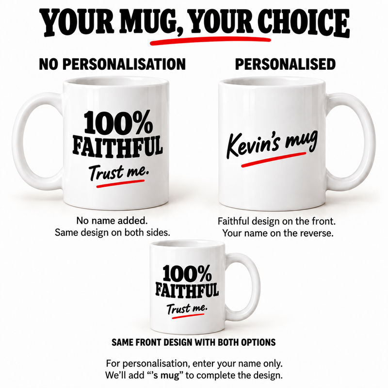 100% Faithful Mug – Optional Personalisation