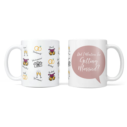 Did I Mention I'm Getting Married? Personalised Mug