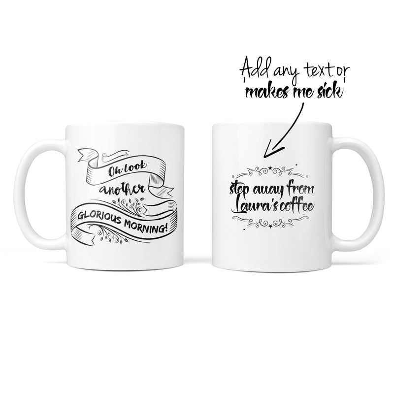 Halloween Inspired Gift - Oh Look Another Glorious Morning - Sarcastic Mug For Secret Santa