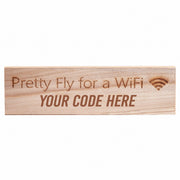 Personalised wooden WiFi password sign engraved with Pretty Fly for a WiFi and custom code