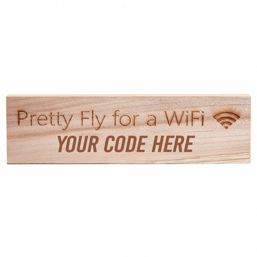 Personalised wooden WiFi password sign engraved with Pretty Fly for a WiFi and custom code